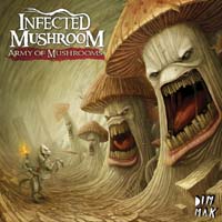 Infected Mushroom - Army of Mushrooms